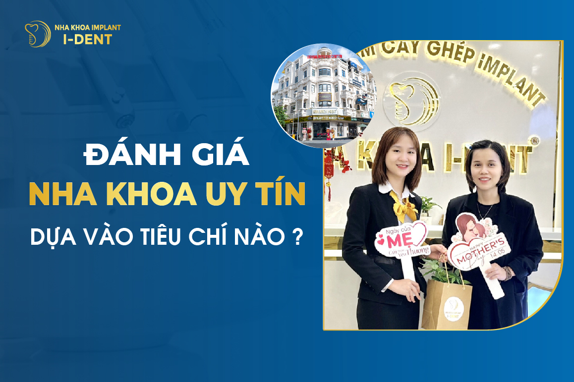 Đánh Giá Nha Khoa Uy Tín Tại Tp.HCM Dựa Vào Tiêu Chí Nào?