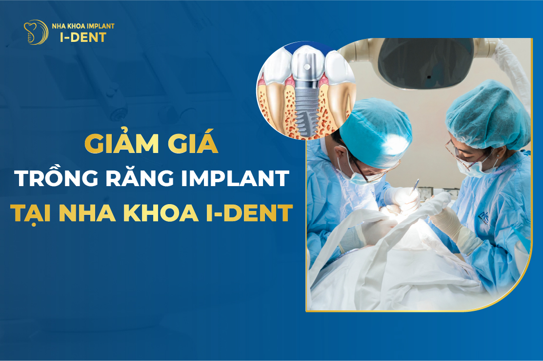 Giảm Giá Trồng Răng Implant Tại Nha Khoa I-DENT