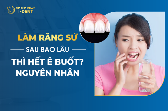 Làm Răng Sứ Bao Lâu Thì Hết Ê Buốt Đau
