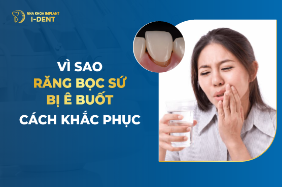 Bọc Răng Sứ Bị Ê Buốt Do Đâu? Cách Giảm Hiệu Quả