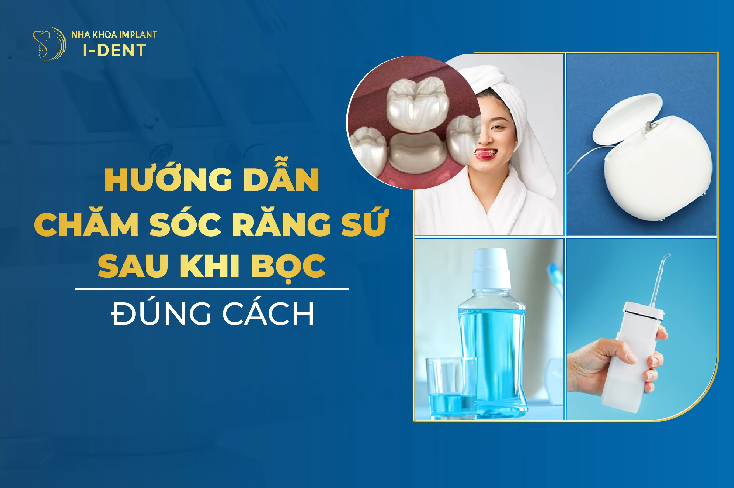 Hướng Dẫn Chăm Sóc Răng Sứ Sau Khi Bọc Đúng Cách
