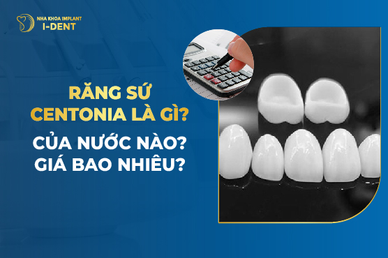Răng Sứ Centonia Là Gì? Của Nước Nào? Giá Bao Nhiêu?