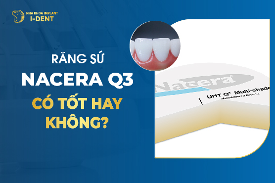 Răng Sứ Nacera Q3 Có Tốt Hay Không?
