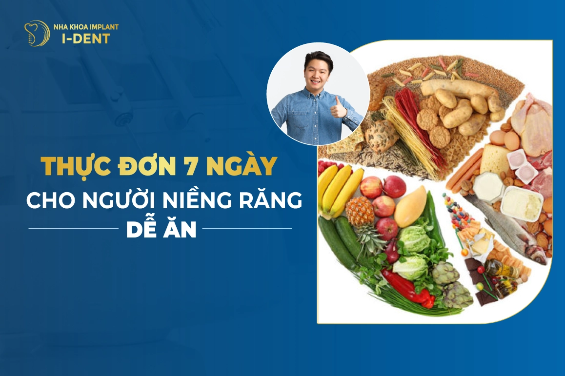 Thực Đơn 7 Ngày Cho Người Niềng Răng Ngon Và Dễ Ăn