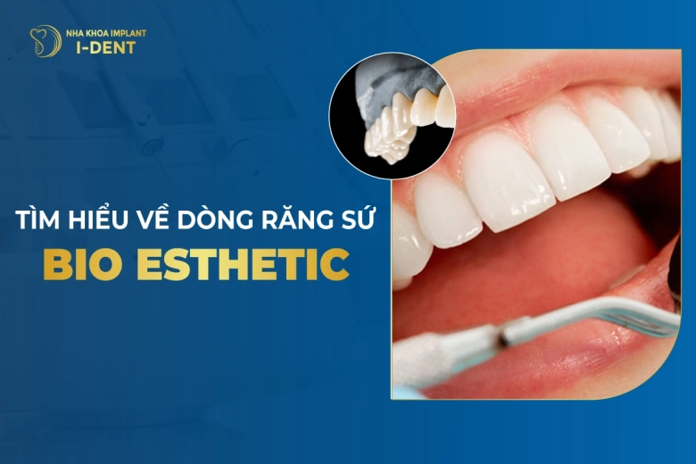 Tìm Hiểu Về Dòng Răng Sứ Bio Esthetic