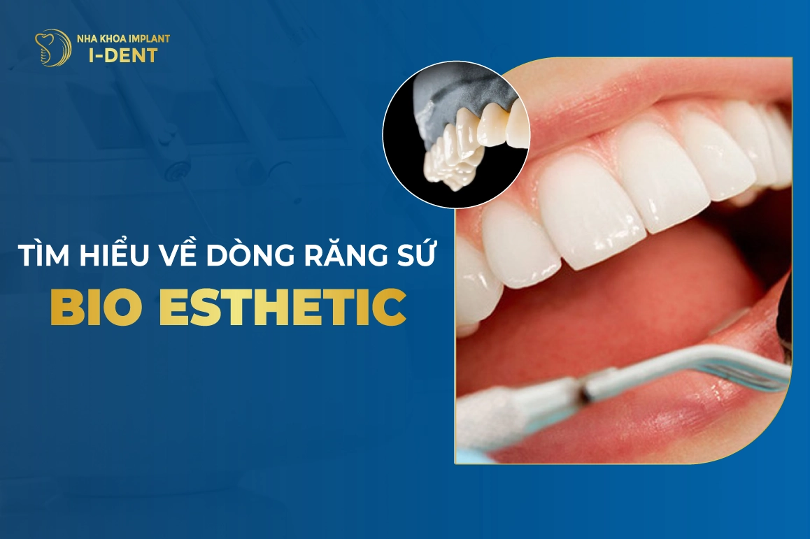Tìm Hiểu Về Dòng Răng Sứ Bio Esthetic