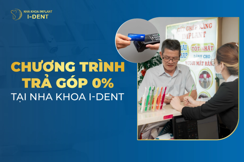 Chương trình trả góp 0% tại Nha Khoa I-Dent