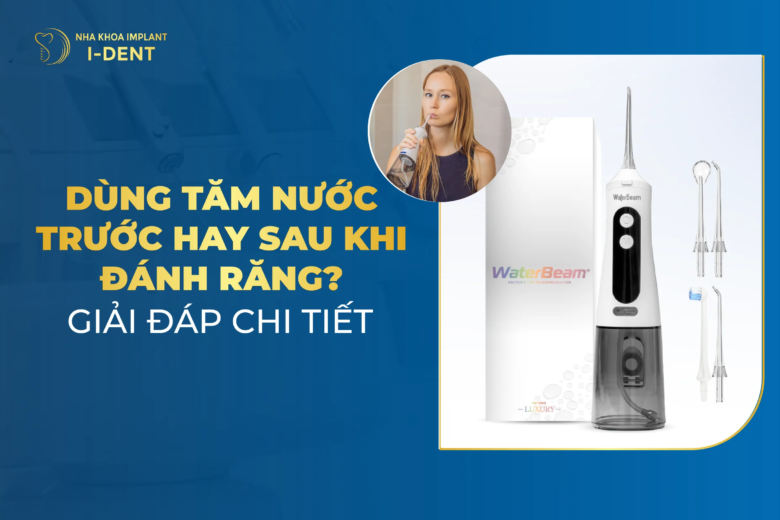 Nên dùng tăm nước trước hay sau khi đánh răng?