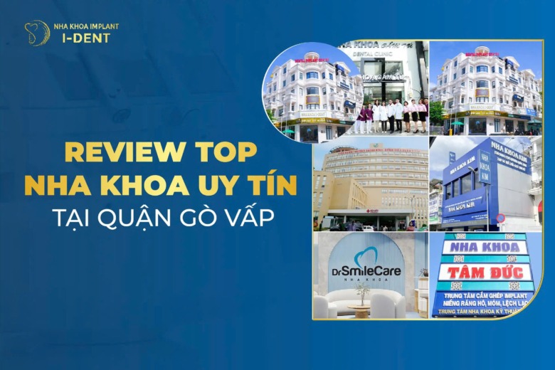 Review Top 7 nha khoa uy tín tại quận Gò Vấp
