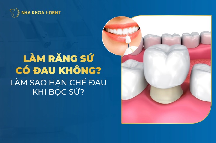 Làm Răng Sứ Có Đau Không? Làm Sao Hạn Chế Đau Khi Bọc Sứ?