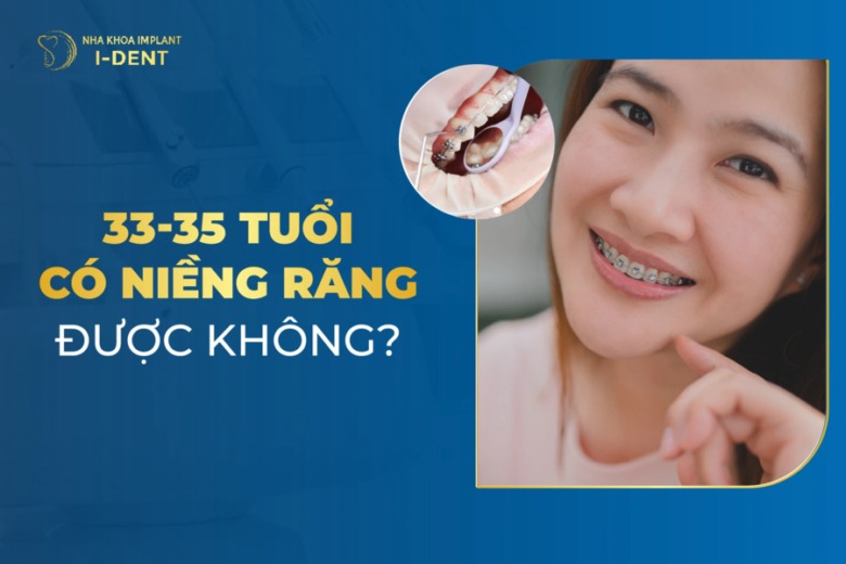 35 Tuổi Có Niềng Răng Được Không? Chi Phí Bao Nhiêu?