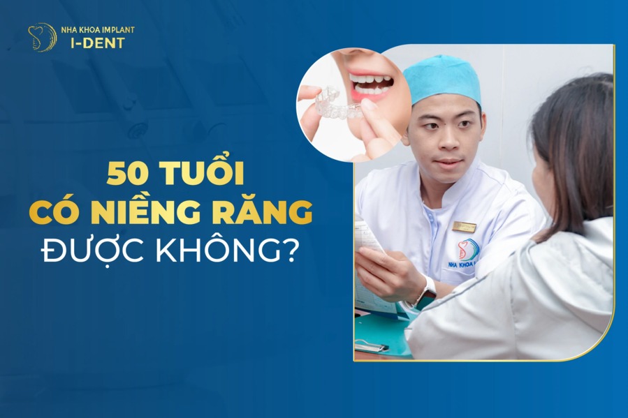 50 Tuổi Có Niềng Răng Được Không? Lưu Ý Cần Biết