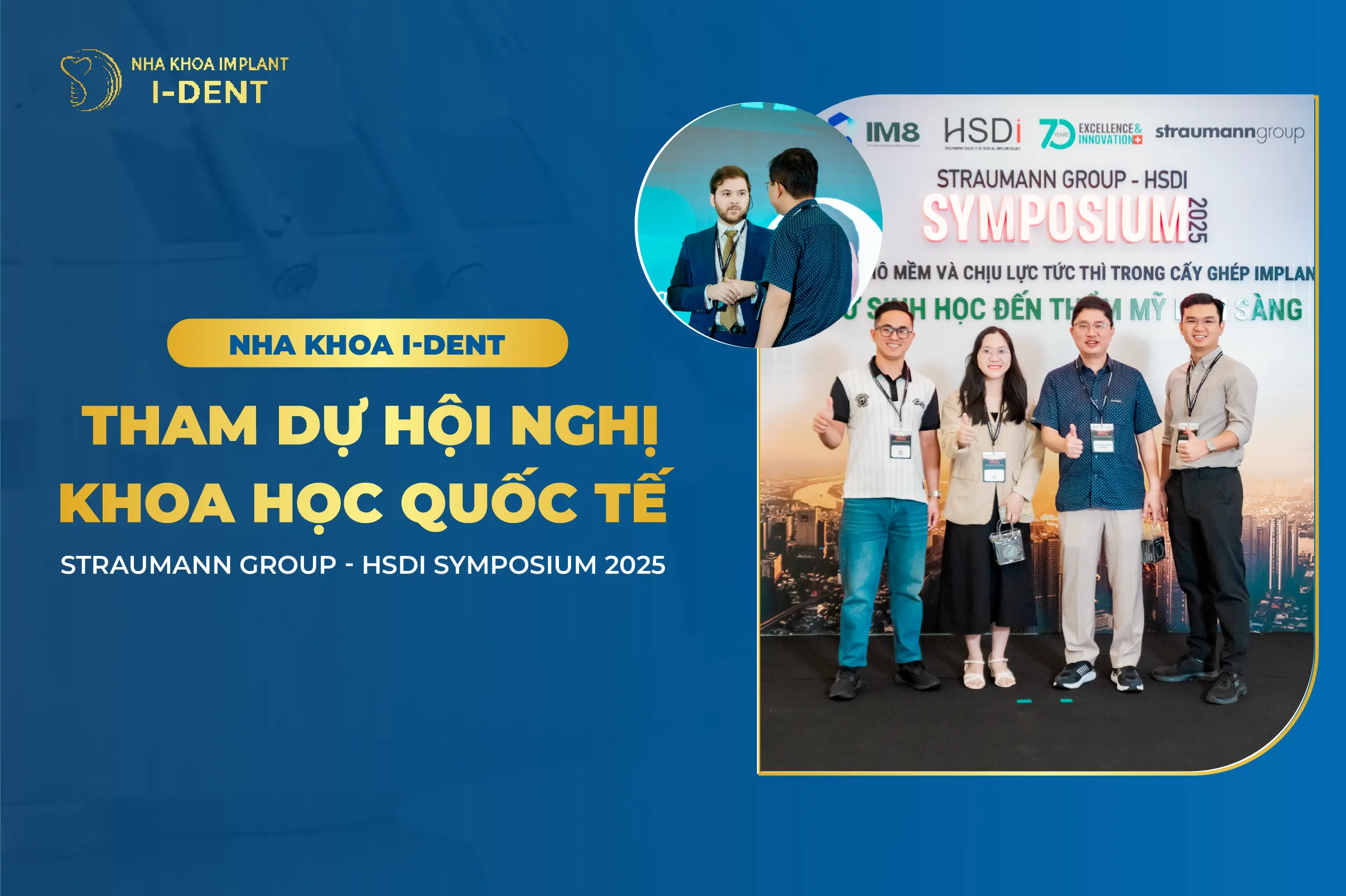Nha Khoa I-Dent Tham Dự Hội Nghị Khoa Học Quốc Tế Straumann Group – HSDi Symposium 2025