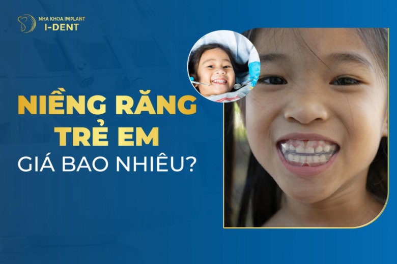 Giá Niềng Răng Trẻ Em Bao Nhiêu Tiền? Bảng Giá Chi Tiết