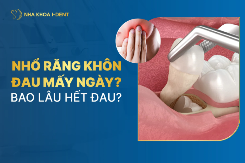 Nhổ răng khôn đau mấy ngày? Bao lâu hết đau và lành thương?