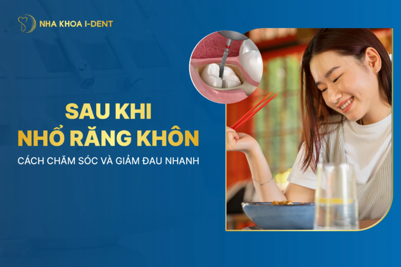 Sau khi nhổ răng khôn: Cách chăm sóc và giảm đau nhanh