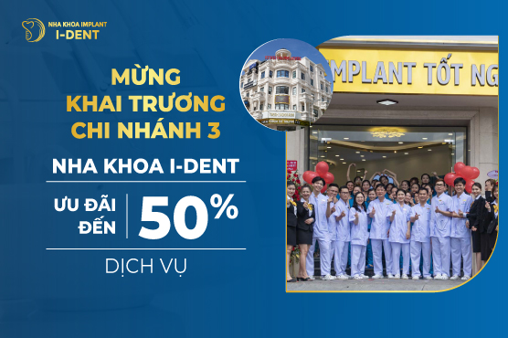 Mừng Khai Trương Chi Nhánh 3 – Nha Khoa I Dent Ưu Đãi Đến 50% Các Dịch Vụ