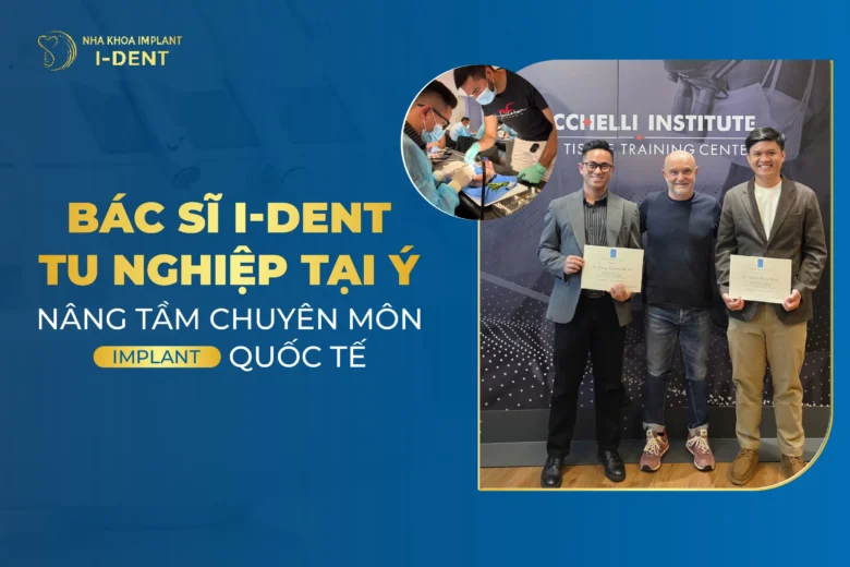 Bác Sĩ I Dent Tu Nghiệp Tại Ý – Nâng Tầm Chuyên Môn Implant Quốc Tế