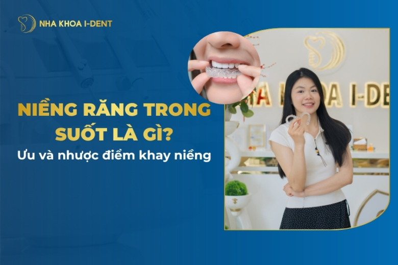 niềng răng trong suốt là gì