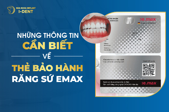 Những Thông Tin Cần Biết Về Thẻ Bảo Hành Răng Sứ Emax