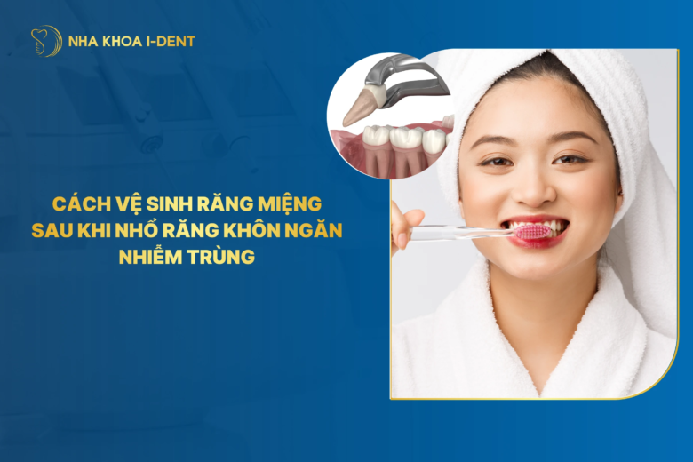 vệ sinh răng miệng sau khi nhổ răng khôn